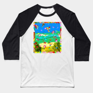 I love butterflies Baseball T-Shirt